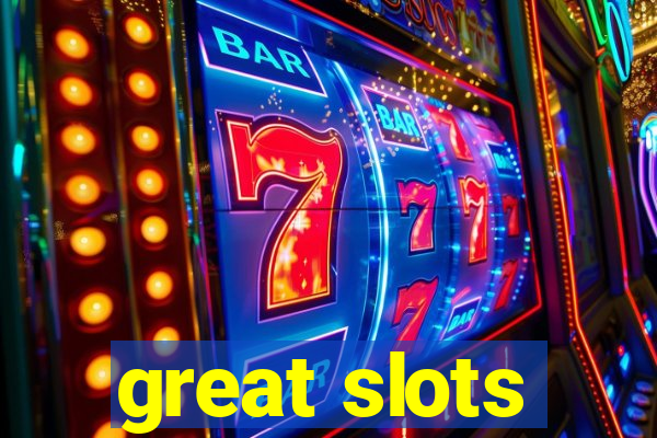 great slots