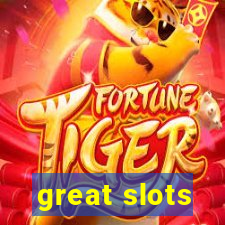 great slots