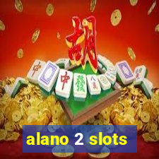 alano 2 slots