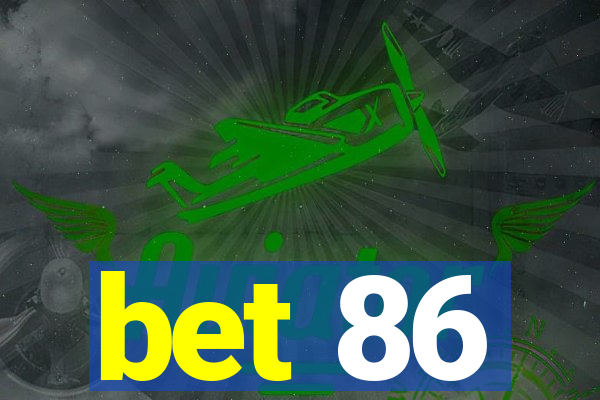 bet 86