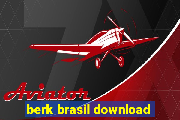 berk brasil download