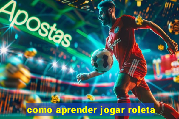 como aprender jogar roleta