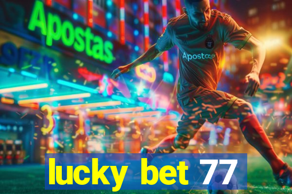 lucky bet 77