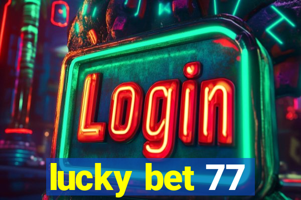 lucky bet 77