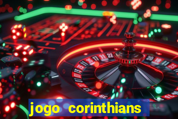 jogo corinthians vai passar aonde