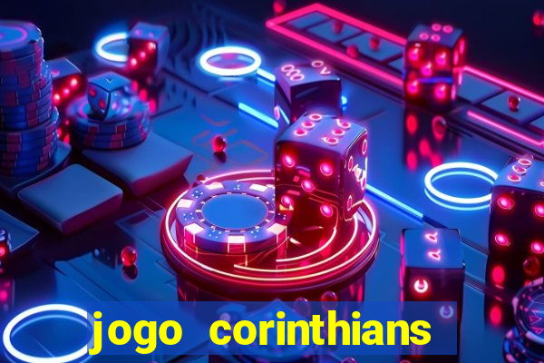 jogo corinthians vai passar aonde