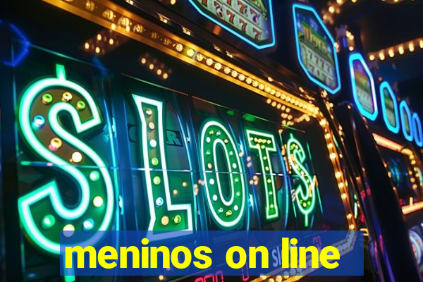 meninos on line