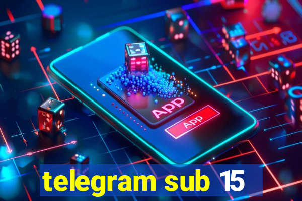 telegram sub 15