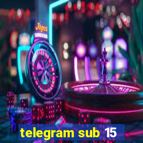 telegram sub 15