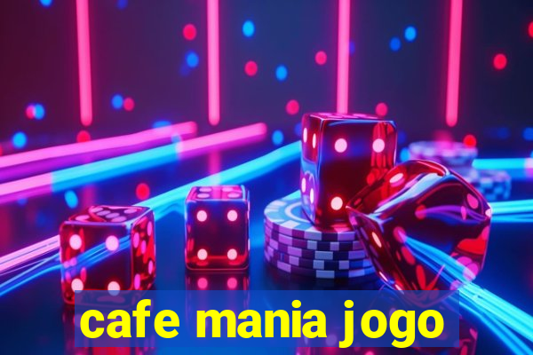 cafe mania jogo