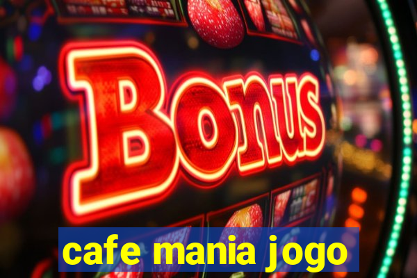 cafe mania jogo