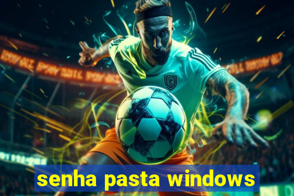 senha pasta windows