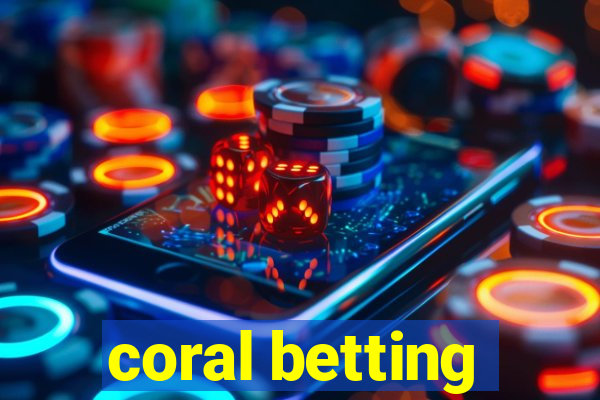 coral betting