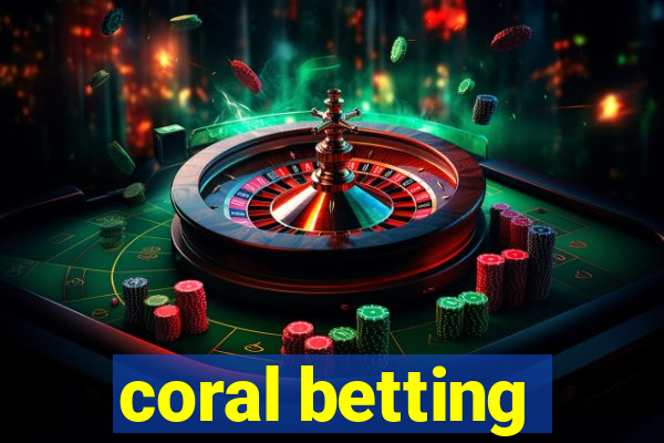 coral betting