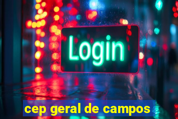 cep geral de campos