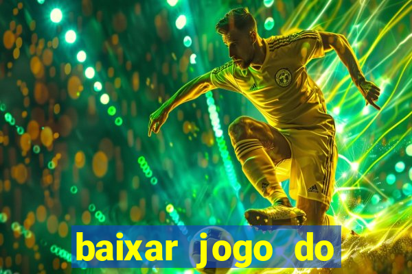 baixar jogo do tigrinho grátis