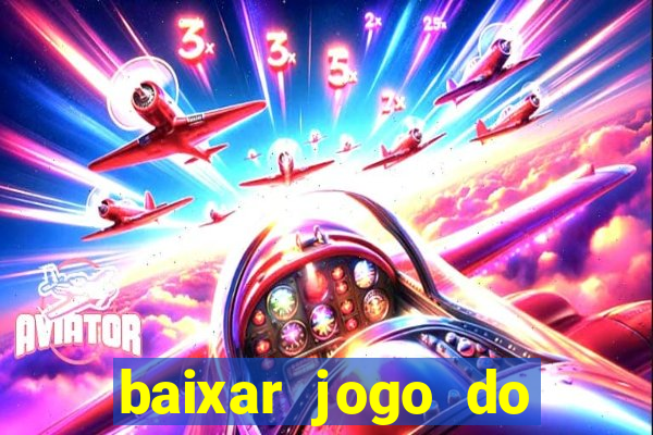 baixar jogo do tigrinho grátis