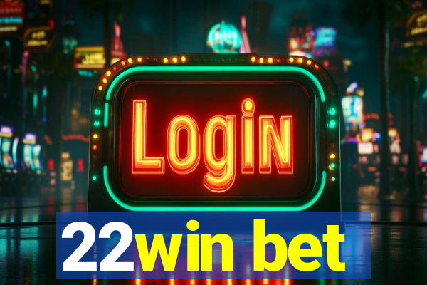 22win bet