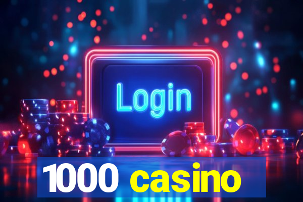 1000 casino