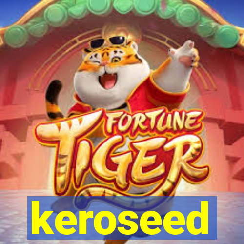 keroseed