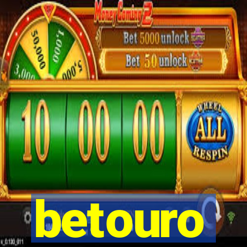 betouro