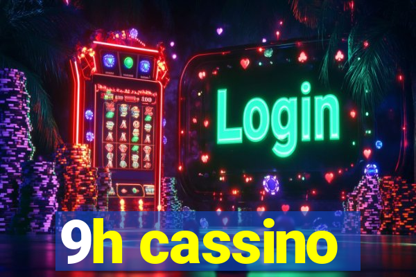 9h cassino