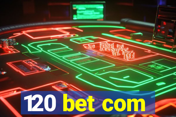 120 bet com