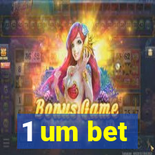 1 um bet