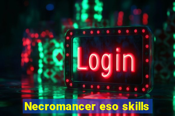 Necromancer eso skills