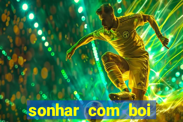 sonhar com boi jogo do bicho