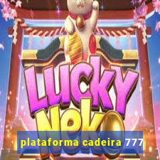 plataforma cadeira 777