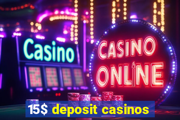 15$ deposit casinos