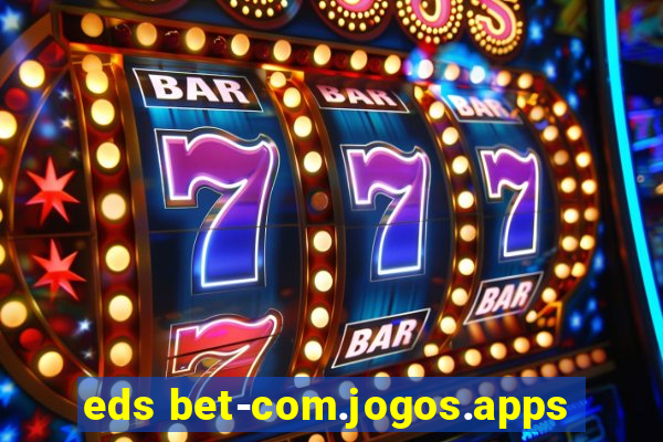 eds bet-com.jogos.apps