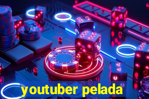 youtuber pelada