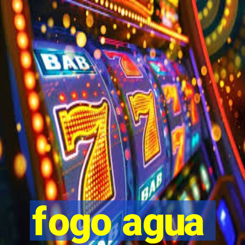 fogo agua