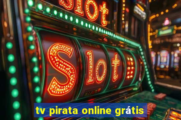 tv pirata online grátis