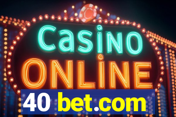 40 bet.com