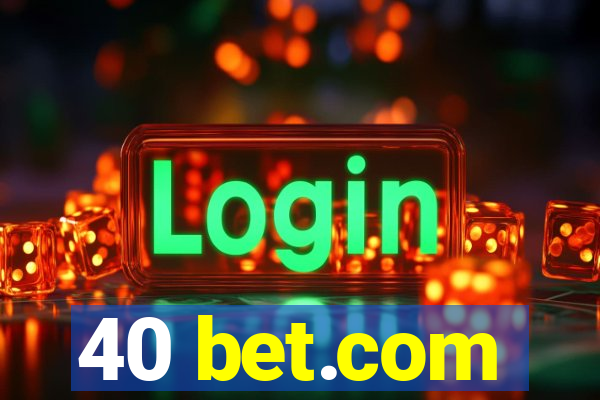 40 bet.com