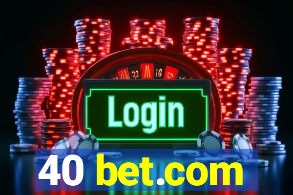 40 bet.com