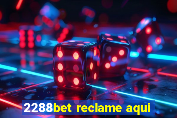 2288bet reclame aqui