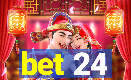 bet 24