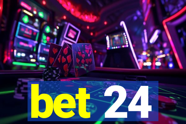 bet 24