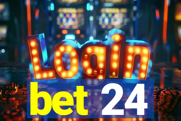 bet 24