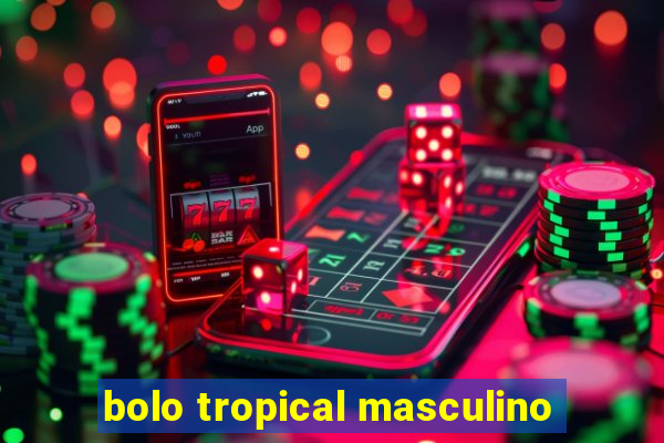 bolo tropical masculino