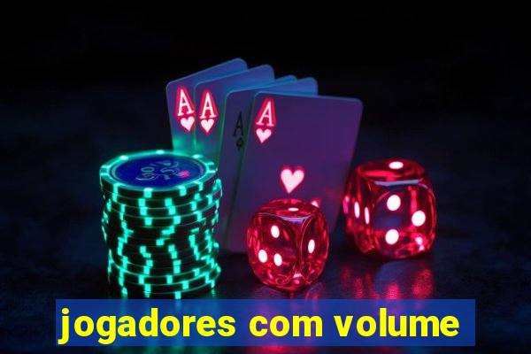 jogadores com volume