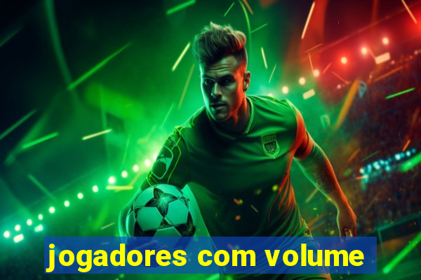 jogadores com volume