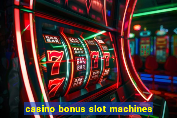 casino bonus slot machines