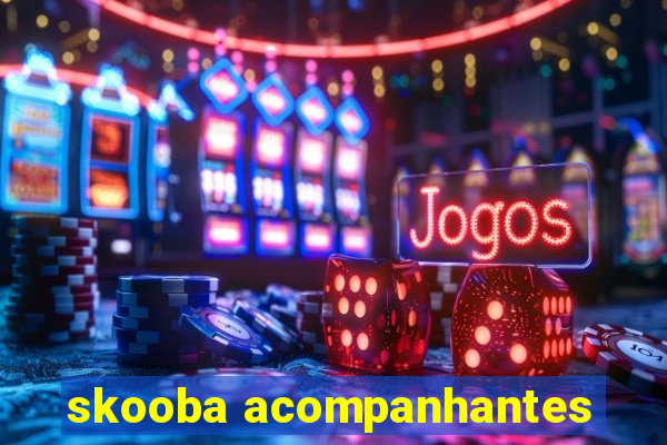 skooba acompanhantes