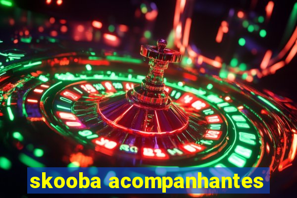 skooba acompanhantes