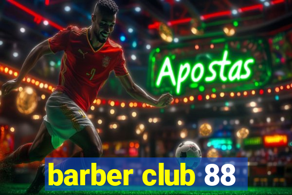 barber club 88